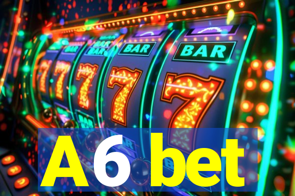 A6 bet